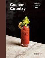 Caesar Country: Cocktails, Clams & Canada - Aaron Harowitz,Zack Silverman - cover