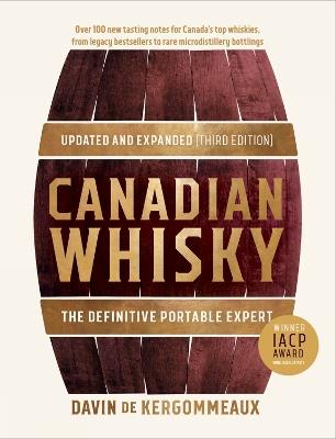 Canadian Whisky, Updated and Expanded (Third Edition): The Essential Portable Expert - Davin De Kergommeaux - cover