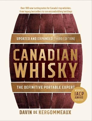 Canadian Whisky, Updated And Expanded (third Edition): The Essential Portable Expert - Davin De Kergommeaux - cover