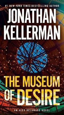 The Museum of Desire: An Alex Delaware Novel - Jonathan Kellerman - cover