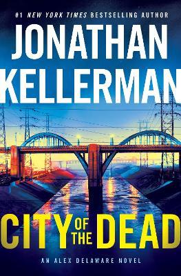 City of the Dead: An Alex Delaware Novel - Jonathan Kellerman - cover