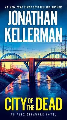 City of the Dead: An Alex Delaware Novel - Jonathan Kellerman - cover