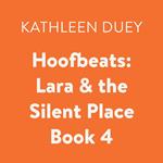 Hoofbeats: Lara & the Silent Place Book 4