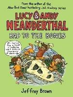 Lucy and Andy Neanderthal: Bad to the Bones - Jeffrey Brown - cover