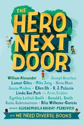 The Hero Next Door: A We Need Diverse Books Anthology - Olugbemisola Rhuday-Perkovich - cover