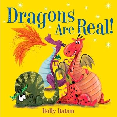Dragons Are Real! - Holly Hatam - cover