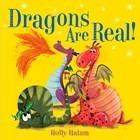 Dragons Are Real! - Holly Hatam - 2