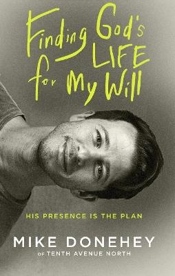 Finding God's Life for My Will: How His Presence Becomes the Plan - Michael Donehey - cover