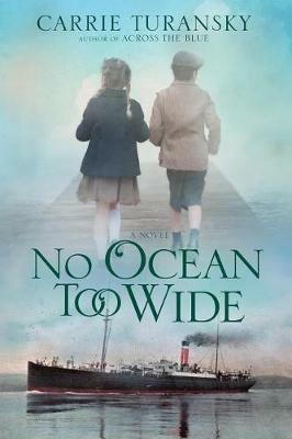 No Ocean Too Wide: A Novel - Carrie Turansky - cover