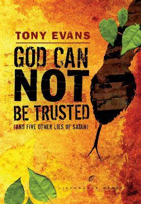 God Can Not Be Trusted (and Five Other Lies of Satan) - Tony Evans - cover