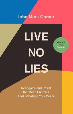 Live No Lies: Recognize and Resist the Three Enemies That Sabotage Your Peace - John Mark Comer - cover