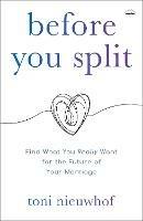 Before you Split: Find What you Really Want for the Future of your Marriage