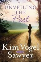 Unveiling the Past - Kim Vogel Sawyer - cover
