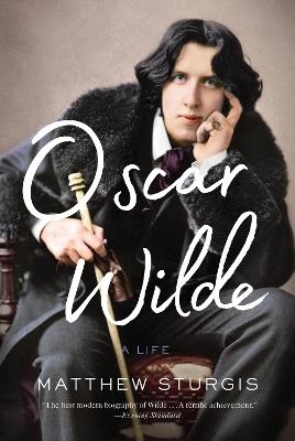 Oscar Wilde: A Life - Matthew Sturgis - cover