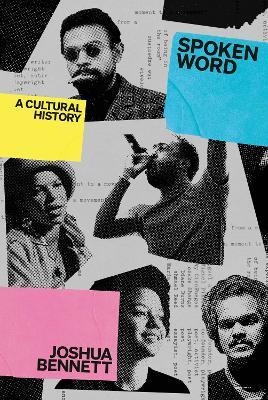 Spoken Word: A Cultural History - Joshua Bennett - cover