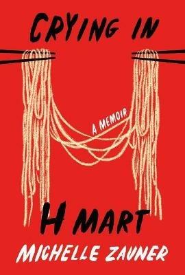 Crying in H Mart: A Memoir - Michelle Zauner - cover