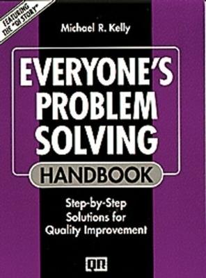 Everyone's Problem Solving Handbook: Step-by-Step Solutions for Quality Improvement - Michael R. Kelly - cover