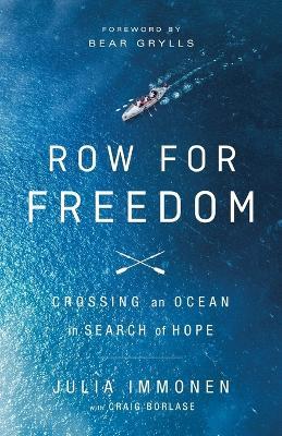 Row for Freedom: Crossing an Ocean in Search of Hope - Julia Immonen - cover
