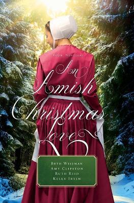 An Amish Christmas Love: Four Novellas - Beth Wiseman,Amy Clipston,Ruth Reid - cover