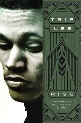 Rise: Get Up and Live in God's Great Story - Trip Lee - cover