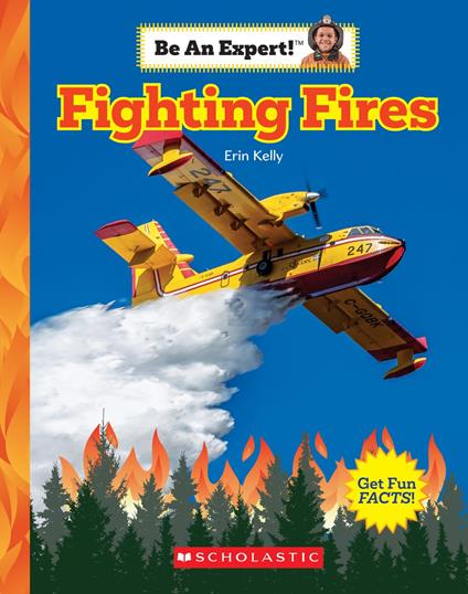Fighting Fires (Be An Expert!) - Erin Kelly - ebook