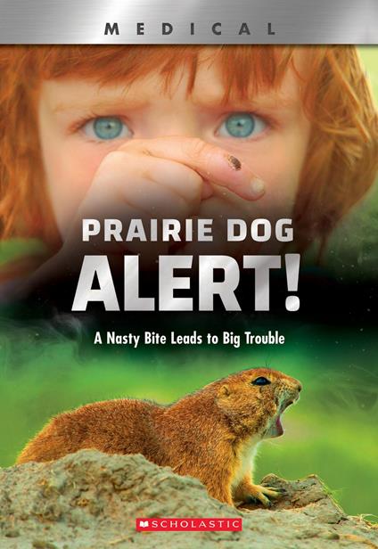 Prairie Dog Alert!: A Nasty Bite Leads to Big Trouble (XBooks) - Christen Brownlee - ebook