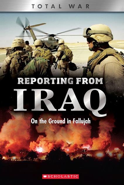 Reporting From Iraq: On the Ground in Fallujah (XBooks: Total War) - Candy J Cooper - ebook