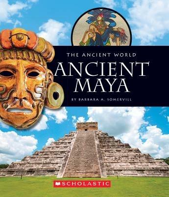 Ancient Maya (the Ancient World) - Barbara A Somervill - cover