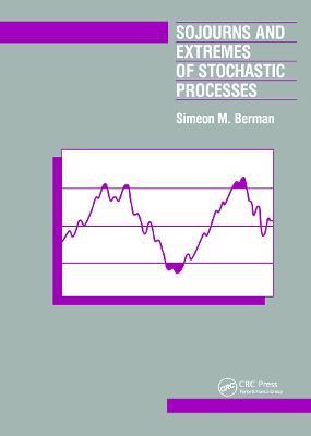 Sojourns And Extremes of Stochastic Processes - Simeon Berman - cover