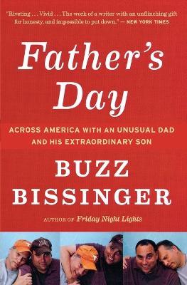 Father's Day: Across America with an Unusual Dad and His Extraordinary Son - Buzz Bissinger - cover