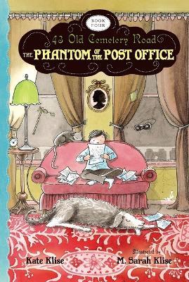 Phantom of the Post Office: 43 Old Cemetery Road (Book 4) - Kate Klise - cover