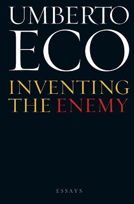 Inventing the Enemy: And Other Occasional Writings - Umberto Eco - cover