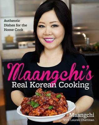 Maangchi's Real Korean Cooking: Authentic Dishes for the Home Cook - Maangchi - cover