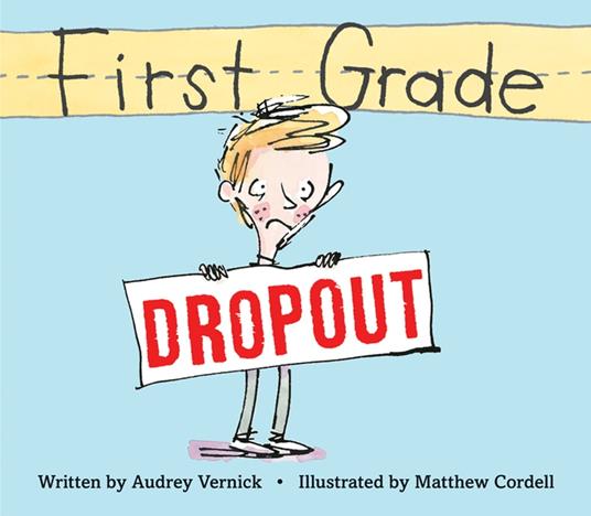 First Grade Dropout - Audrey Vernick,Matthew Cordell - ebook