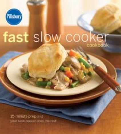 Pillsbury Fast Slow Cooker Cookbook