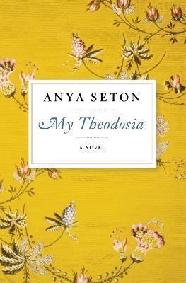 My Theodosia - Anya Seton - cover