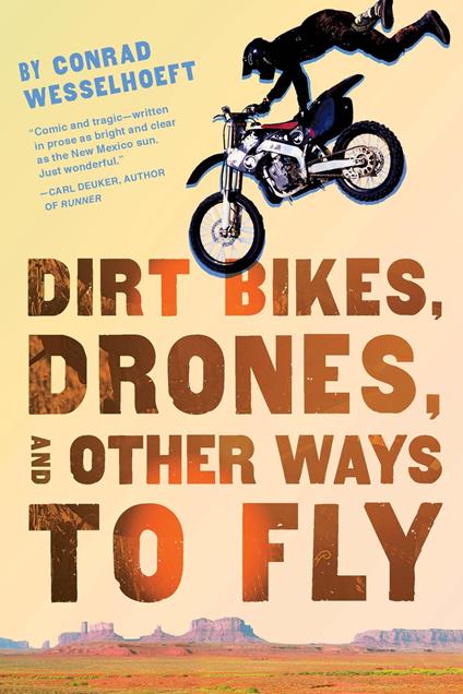 Dirt Bikes, Drones, and Other Ways to Fly - Conrad Wesselhoeft - ebook