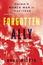 Forgotten Ally: China's World War II, 1937-1945