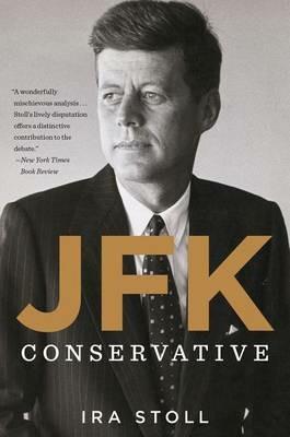 Jfk, Conservative - Ira Stoll - cover