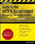 Cliffsnotes Guide to the edTPA Assessment: Navigating the edTPA Process