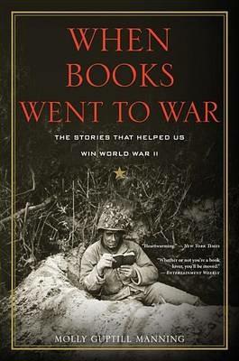 When Books Went to War: The Stories That Helped Us Win World War II - Molly Guptill Manning - cover