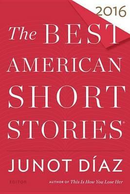 The Best American Short Stories 2016 - Junot Diaz,Heidi Pitlor - cover