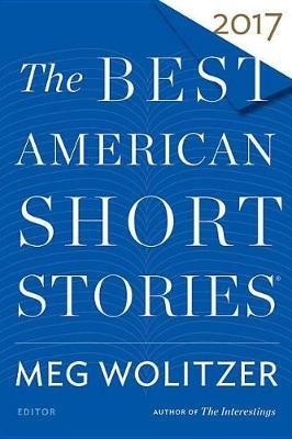 The Best American Short Stories 2017 - Meg Wolitzer,Heidi Pitlor - cover