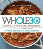 Whole30: The 30-Day Guide to Total Health and Food Freedom
