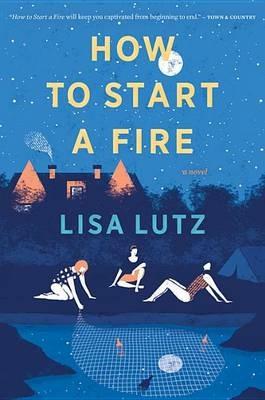 How to Start a Fire - Lisa Lutz - cover