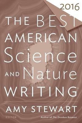 Best American Science and Nature Writing 2016 - Amy Stewart - cover