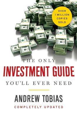 The Only Investment Guide You'll Ever Need - Andrew Tobias - cover