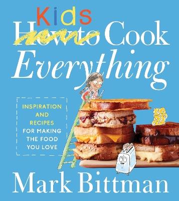 How To Cook Everything Kids - Mark Bittman - cover