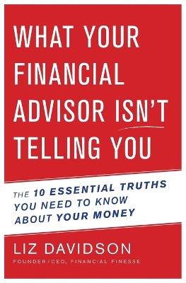 What Your Financial Adivisor Isn't Telling You - Liz Davidson - cover