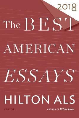 The Best American Essays 2018 - Hilton Als,Robert Atwan - cover